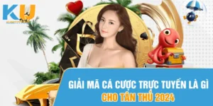 Giải mã cá cược trực tuyến là gì cho tân thủ 2024 