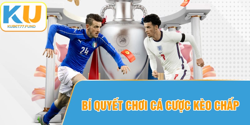 Bí quyết chơi cá cược kèo chấp